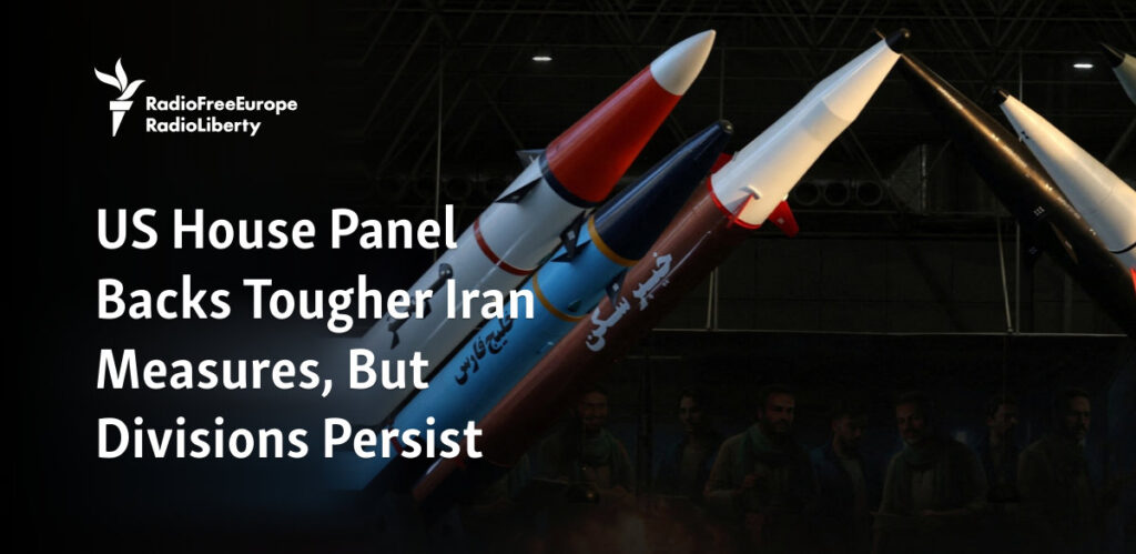 US House Panel Backs Tougher Iran Measures, But Divisions Persist